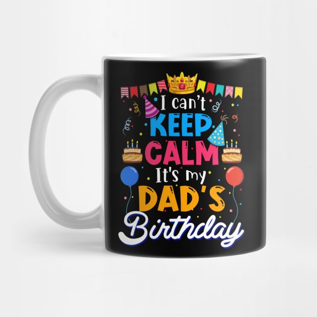 I Can_t Keep Calm It_s My Dad_s Birthday Matching Family by cruztdk5